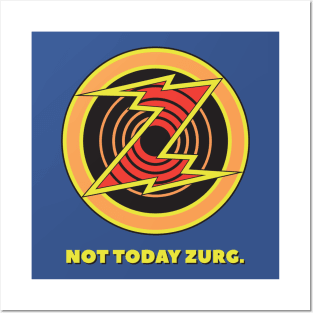 NOT TODAY ZURG. Posters and Art